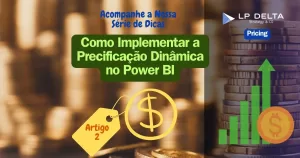 Precificação dinâmica e power bi - LP Delta